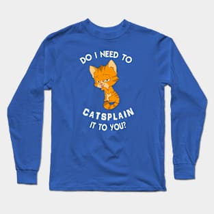 Catsplain Long Sleeve T-Shirt